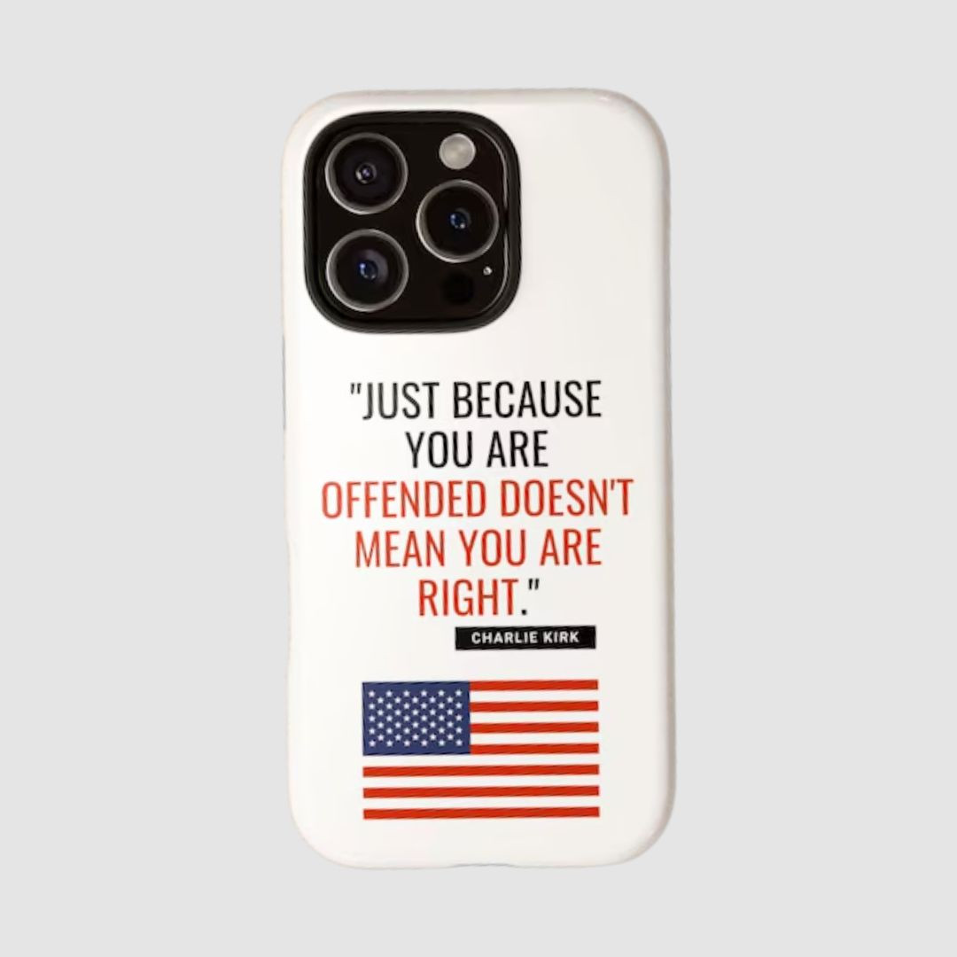 Charlie Kirk Quote Just Because You're Offended Phone Case Doesn't Mean You Are Right