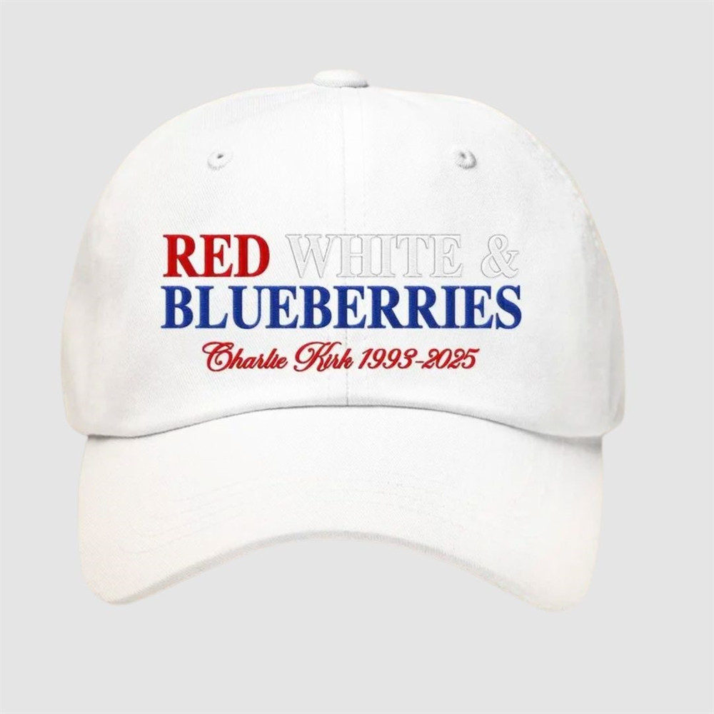 Charlie Kirk Red White And Blueberries Hat Charlie Kirk 1993 2025 Best Remembrance Cap