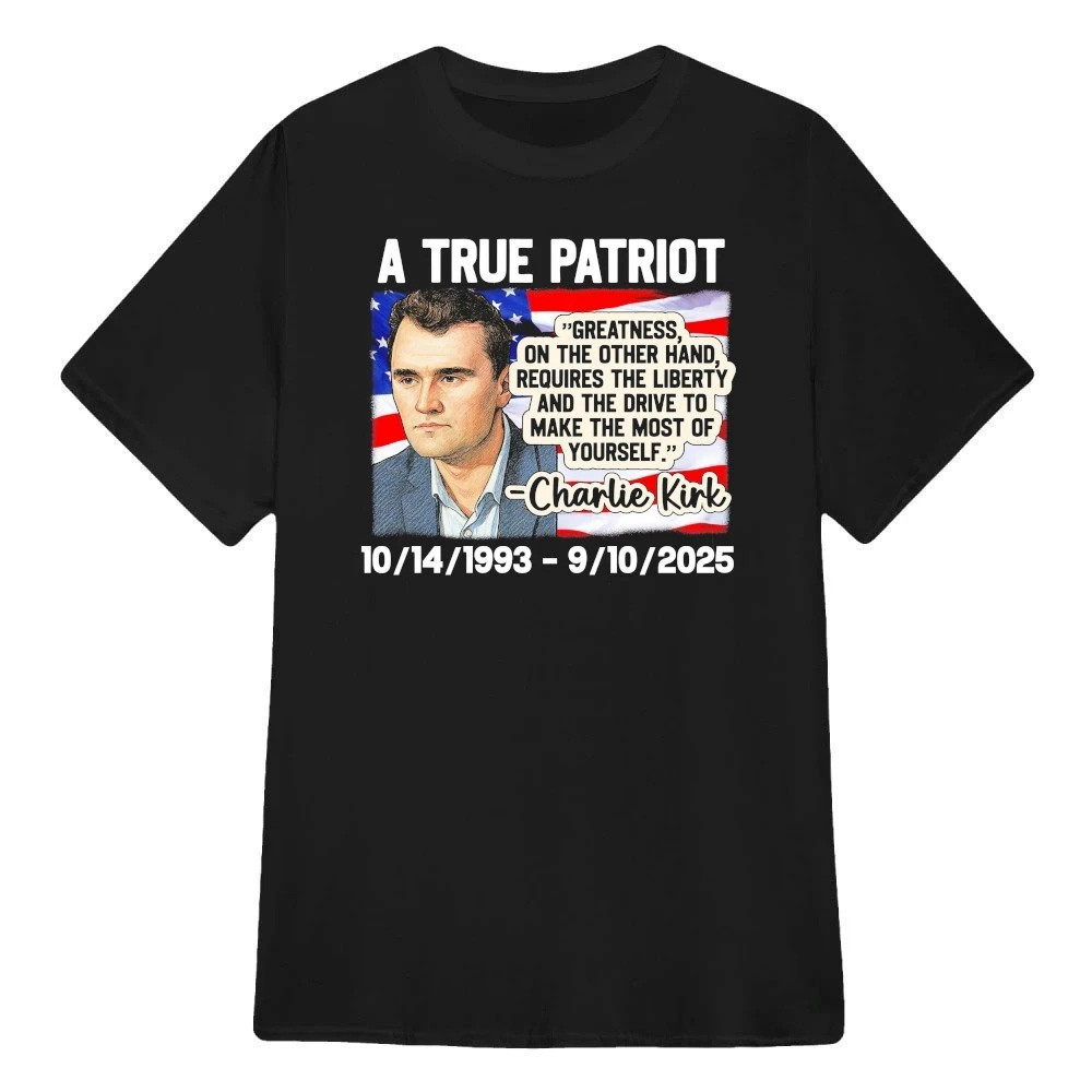Charlie Kirk Shirt A True Patriot RIP Charlie Kirk USA Shirt Gifts For Father