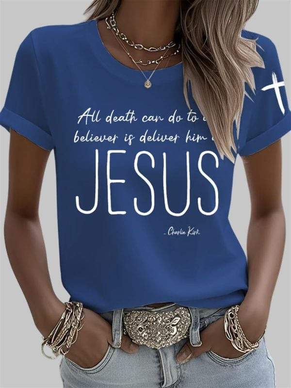 Charlie Kirk Shirt All Death Can Do To The Believer Is Deliver Him To Jesus T-Shirt