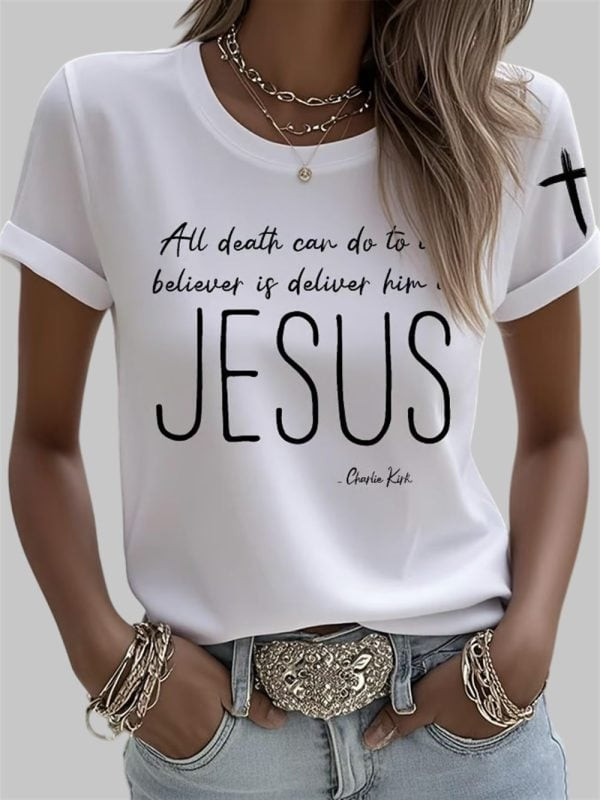 Charlie Kirk Shirt All Death Can Do To The Believer Is Deliver Him To Jesus White T-Shirt