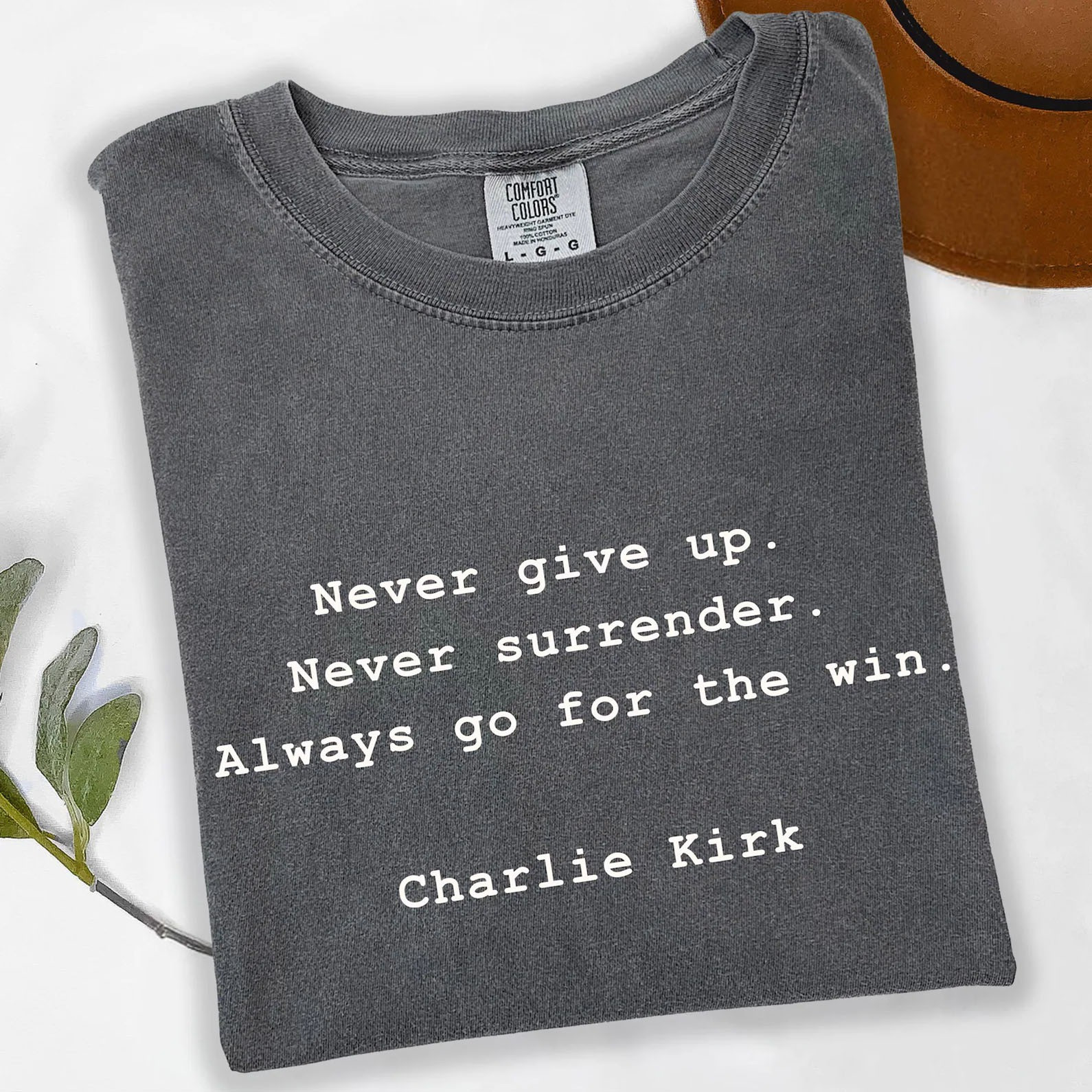 Charlie Kirk Shirt Charlie Kirk Clothing Never Give Up T-Shirt Patriotic Gifts For Mother