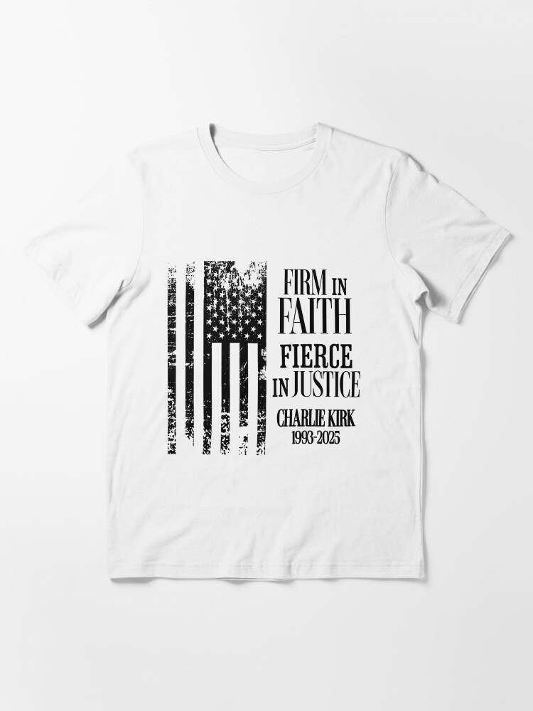 Charlie Kirk Shirt Firm In Faith Fierce In Justice Charlie Kirk Merch Patriotic Gifts