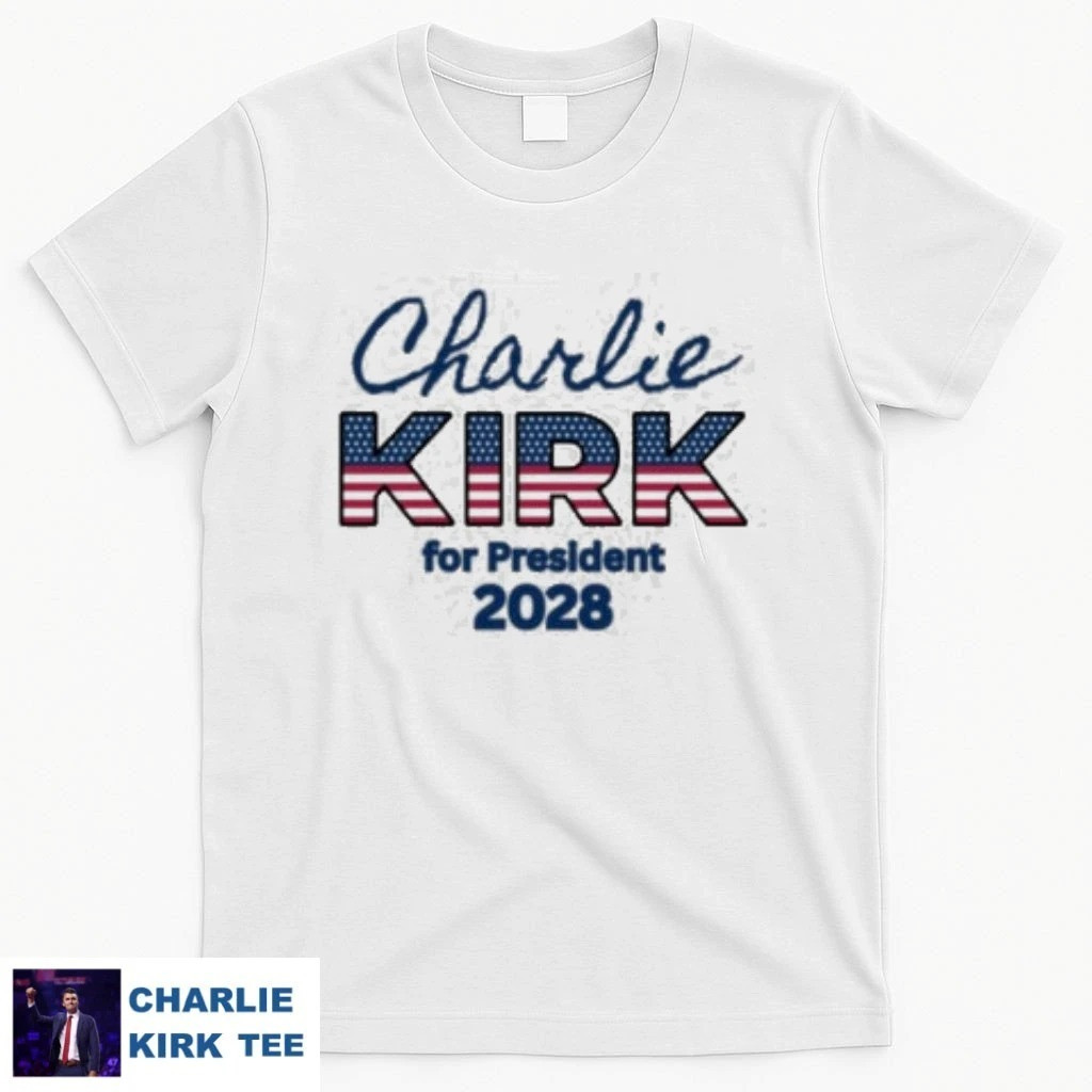 Charlie Kirk Shirt For President 2028 T-Shirt Charlie Kirk Merch Gifts For Supporters