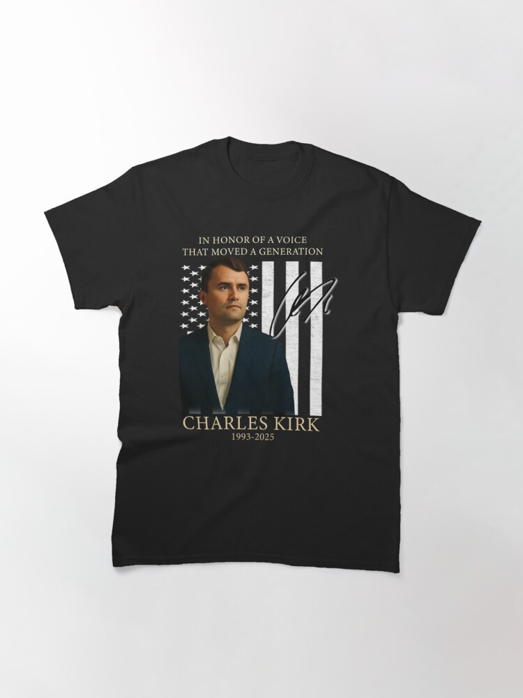 Charlie Kirk Shirt In Honor Of The Voice That Moved A Generation T-Shirt Charlie Kirk Merch