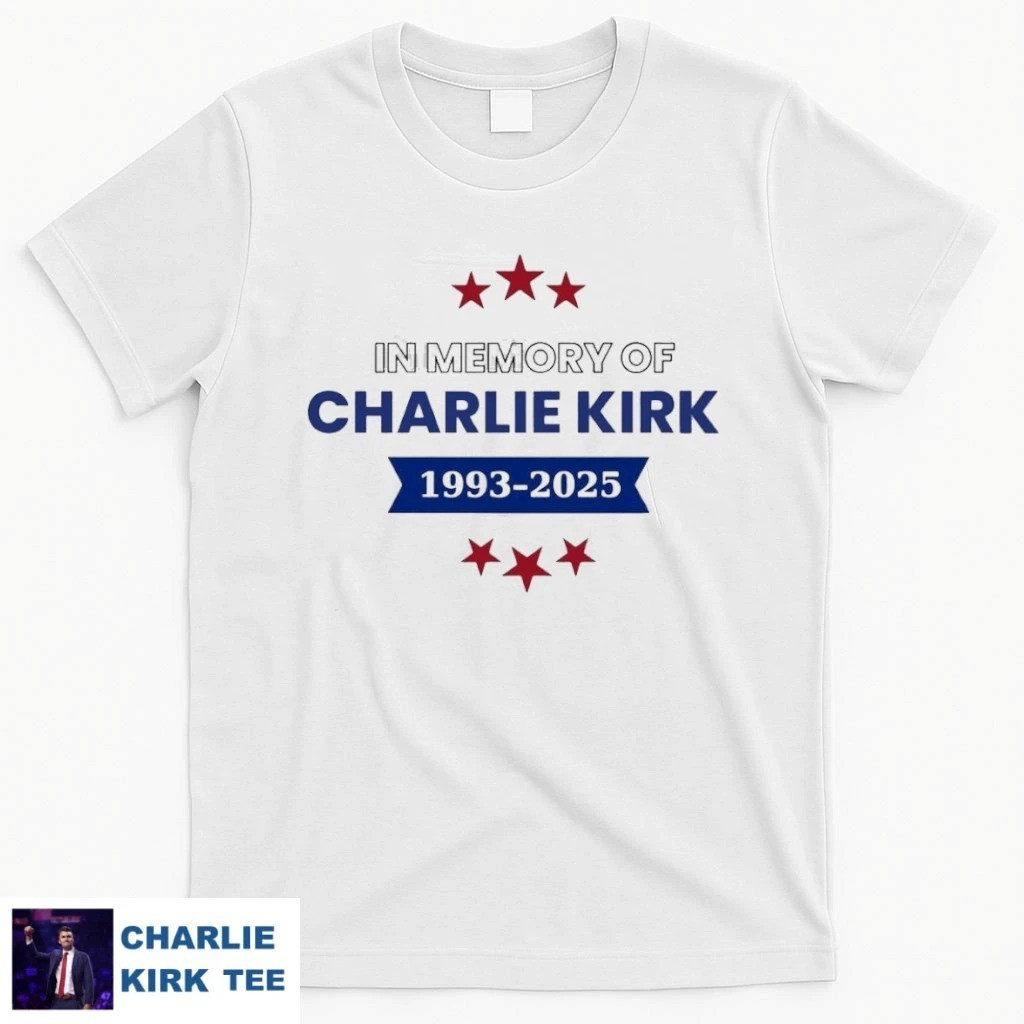 Charlie Kirk Shirt In Memory Of Charlie Kirk 1993 2025 Shirt Memorial Gifts