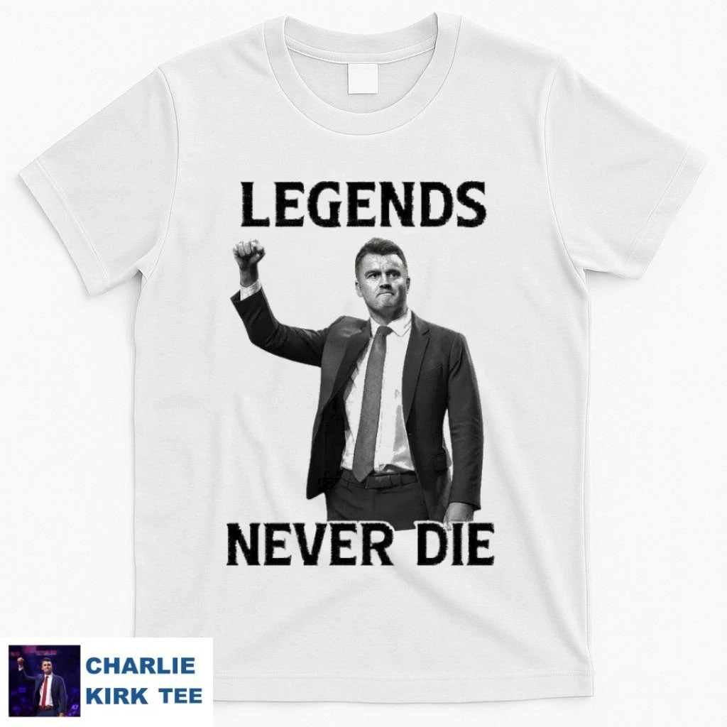 Charlie Kirk Shirt Legends Never Die T-Shirt Tribute Charlie Kirk Apparel