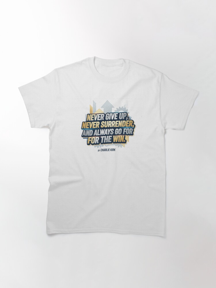Charlie Kirk Shirt Never Give Up Never Surrender T-Shirt Charlie Kirk Freedom Merch
