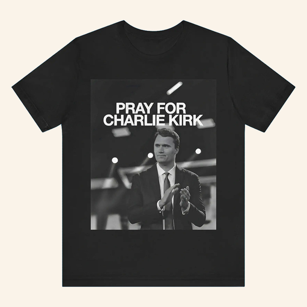 Charlie Kirk Shirt Pray For Charlie Kirk Merch Patriotic Gifts For Dad