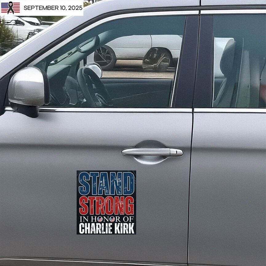 Charlie Kirk Stickers Stand Strong In Honor Of Charlie Kirk Merch Gift For Supporters