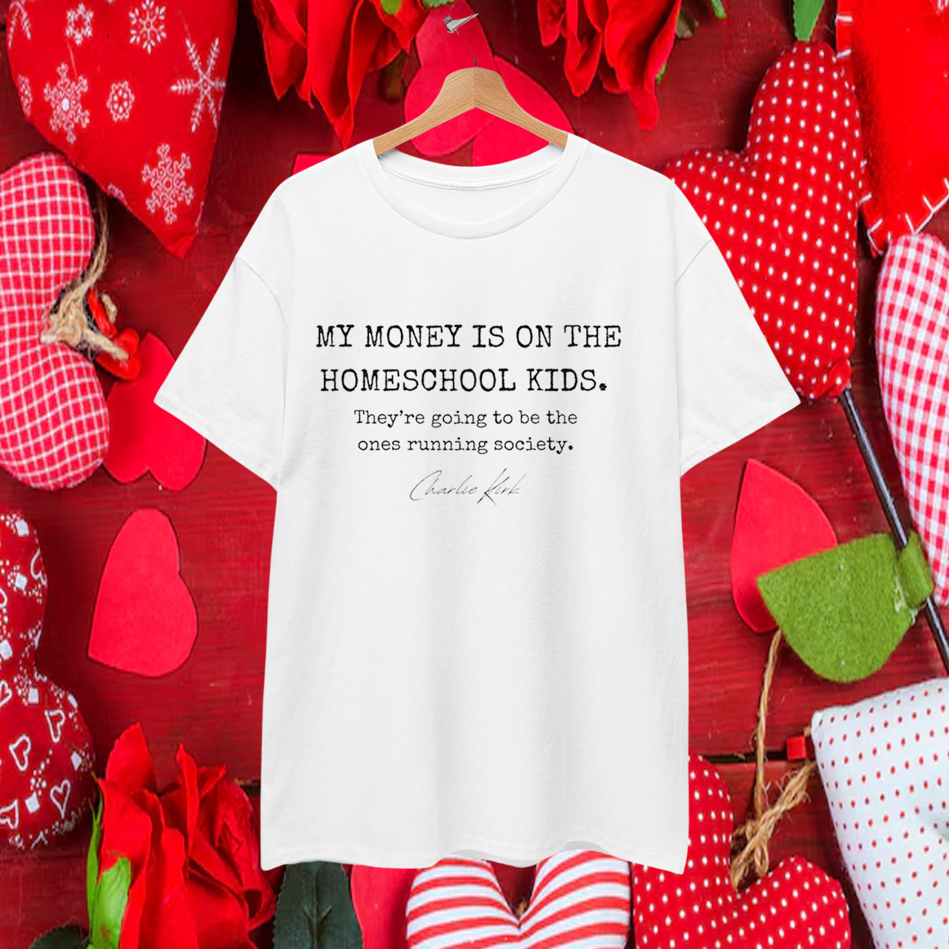 Charlie Kirk T-Shirt My Money Is On The Homeschool Kids