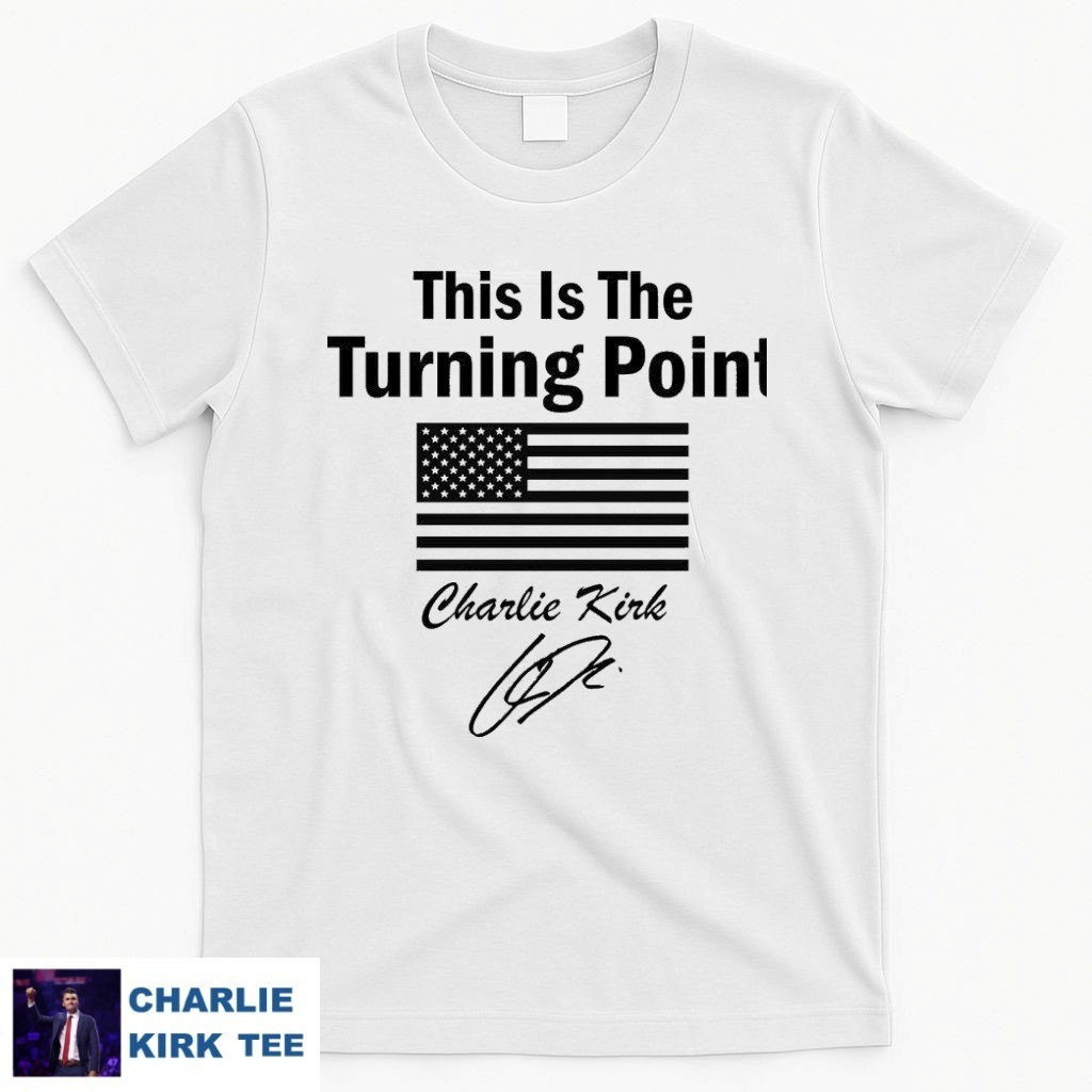 Charlie Kirk T-Shirt This Is The Turning Point Merch Gifts For Supporters