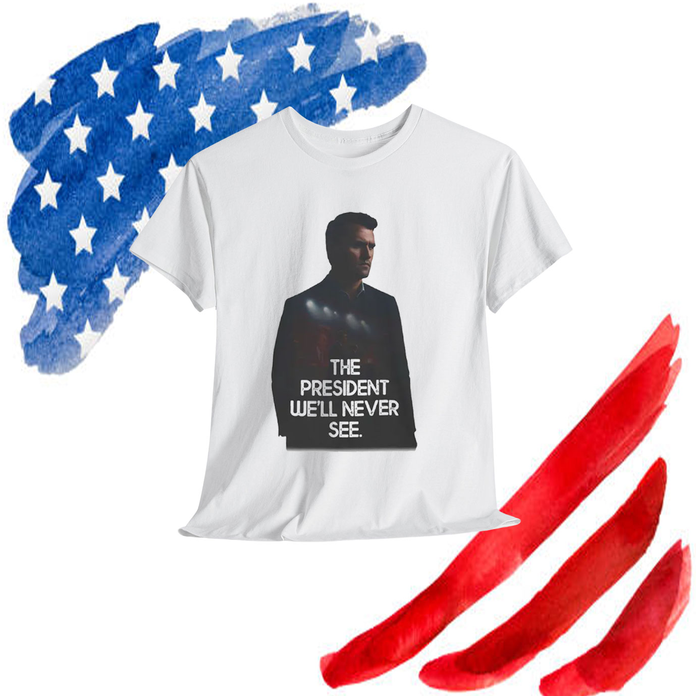 Charlie Kirk The President We'll Never See Shirt