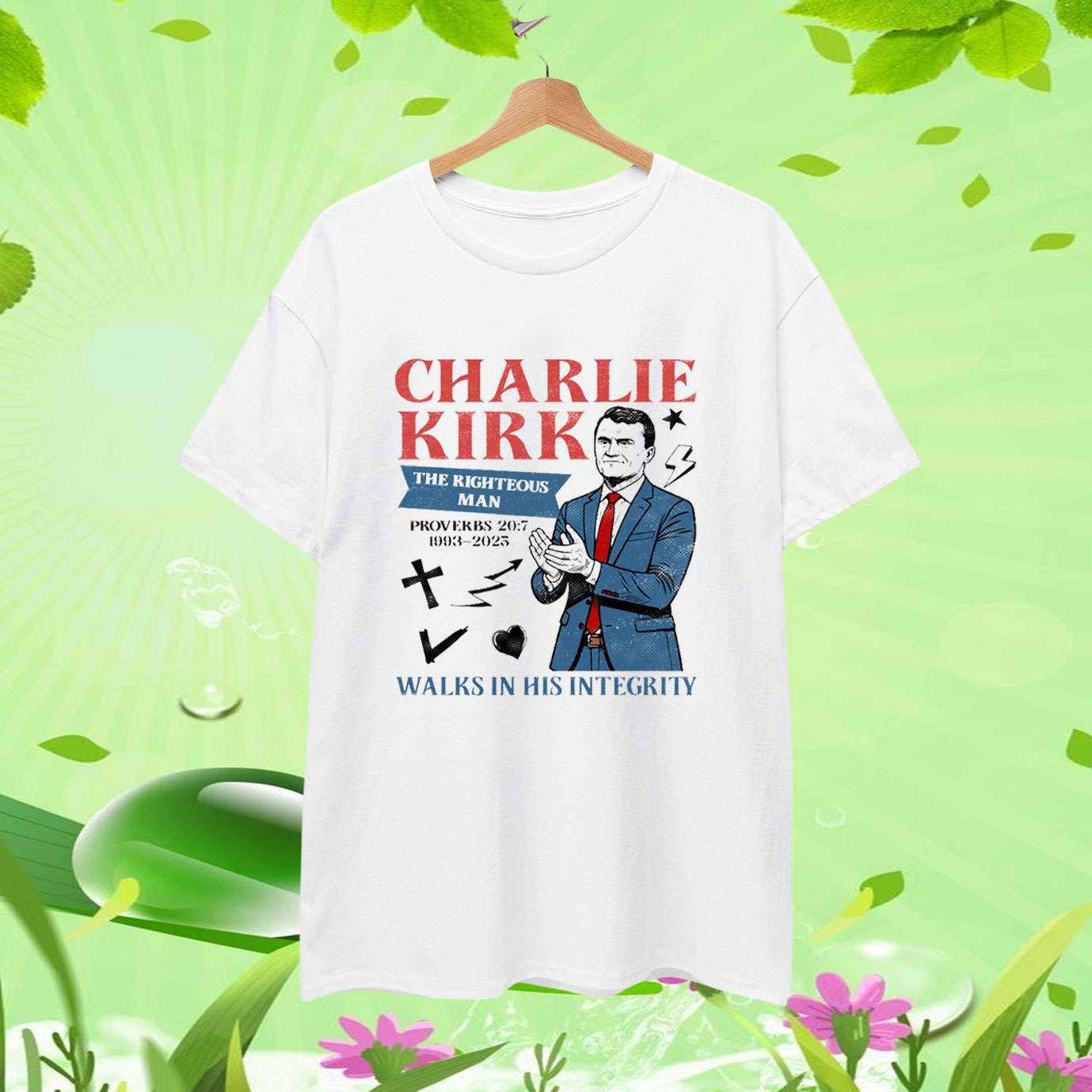 Charlie Kirk The Righteous Proverbs Walks In His Integrity T-Shirt