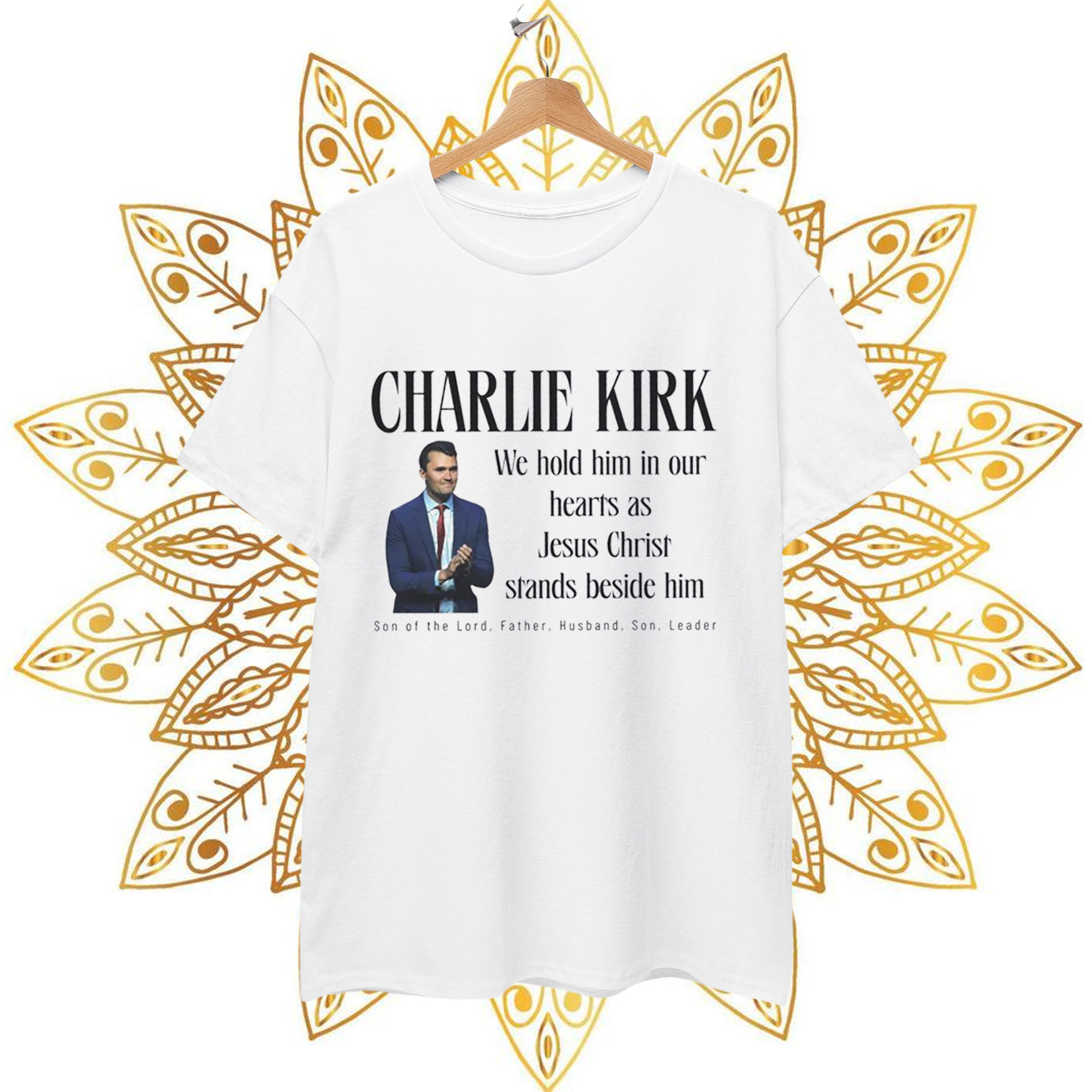 Charlie Kirk We Hold Him In Our Hearts As Jesus Christ Stands Beside Him T-Shirt