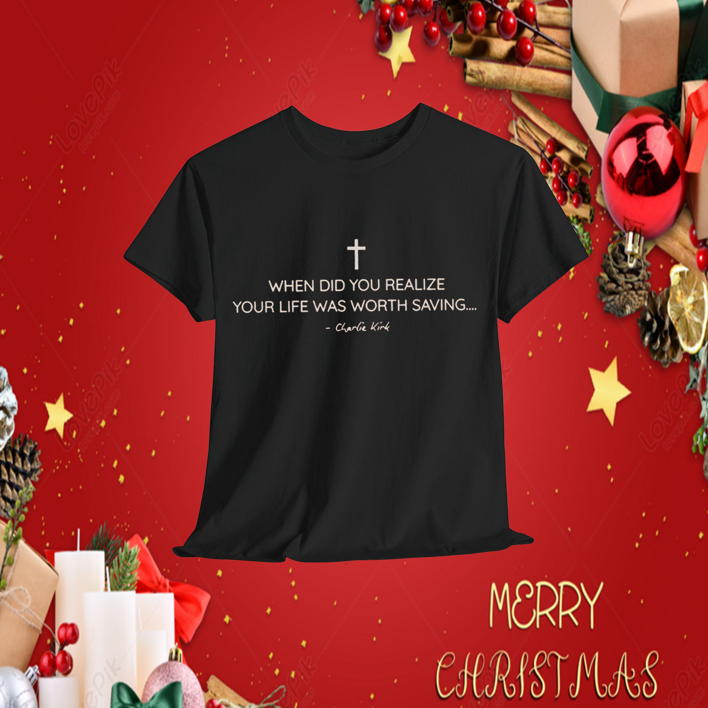 Charlie Kirk When Did You Realize Your Life Was Worth Saving Shirt