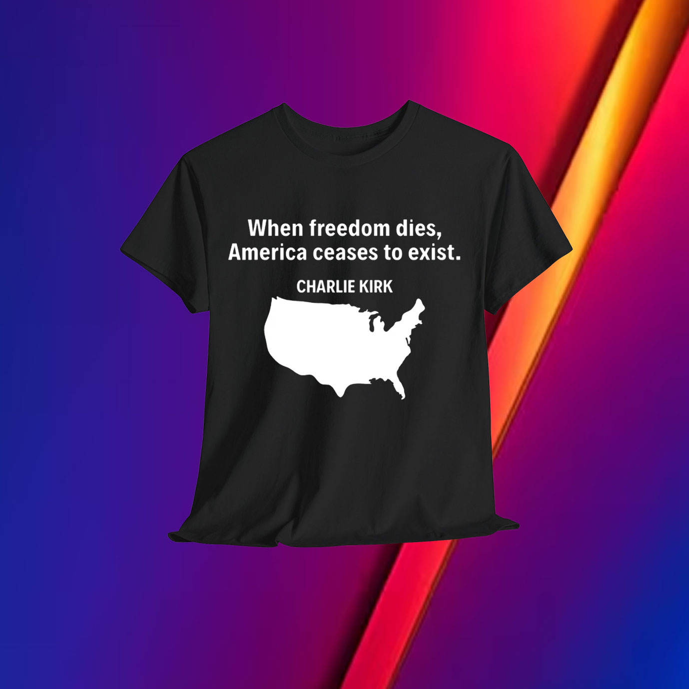Charlie Kirk When Freedom Dies, America Ceases To Exist Shirt