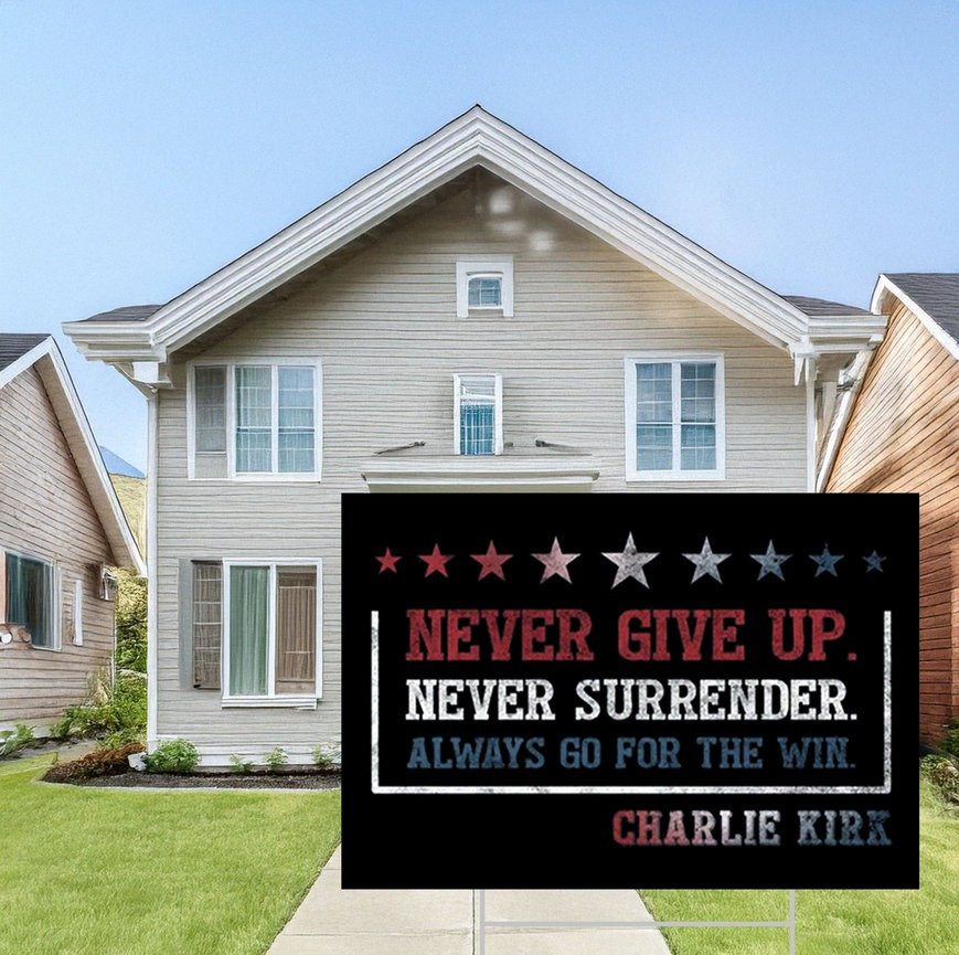 Charlie Kirk Yard Sign Never Give Up Never Surrender Lawn Sign Gifts For Supporters