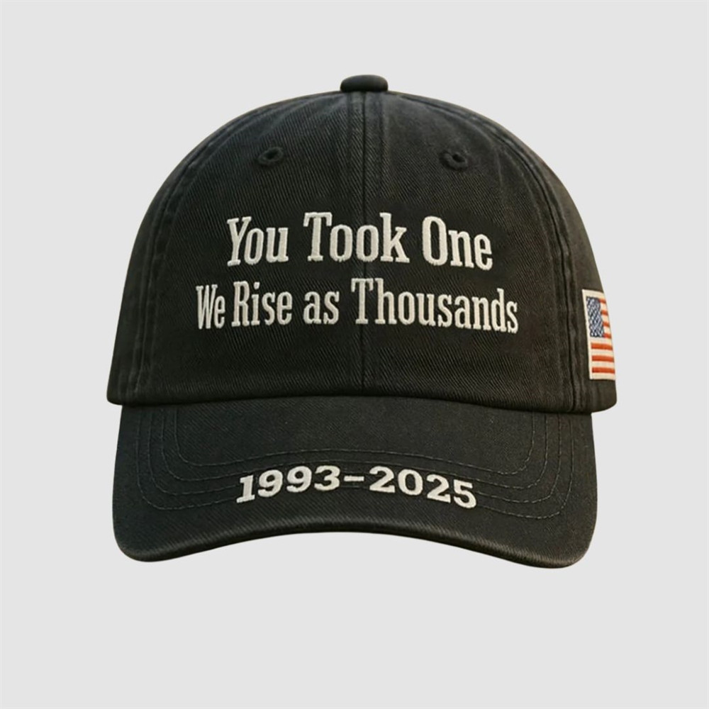 Charlie Kirk You Took One We Rise As Thousands 1993 2025 Hat Charlie Kirk Tribute Cap