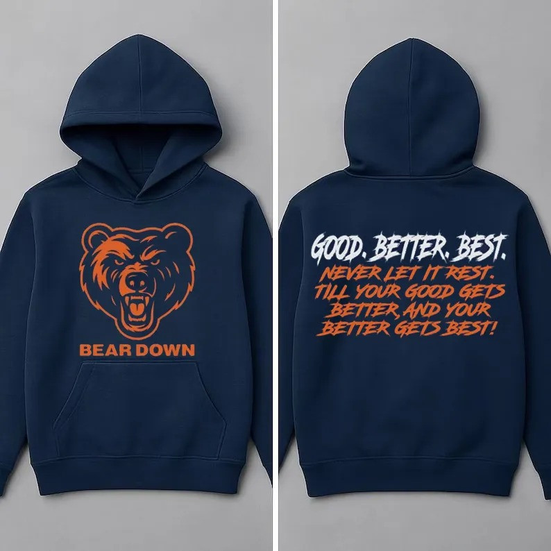 Chicago Bears Football Merch Bear Down Hoodie Good Better Best Football Gifts