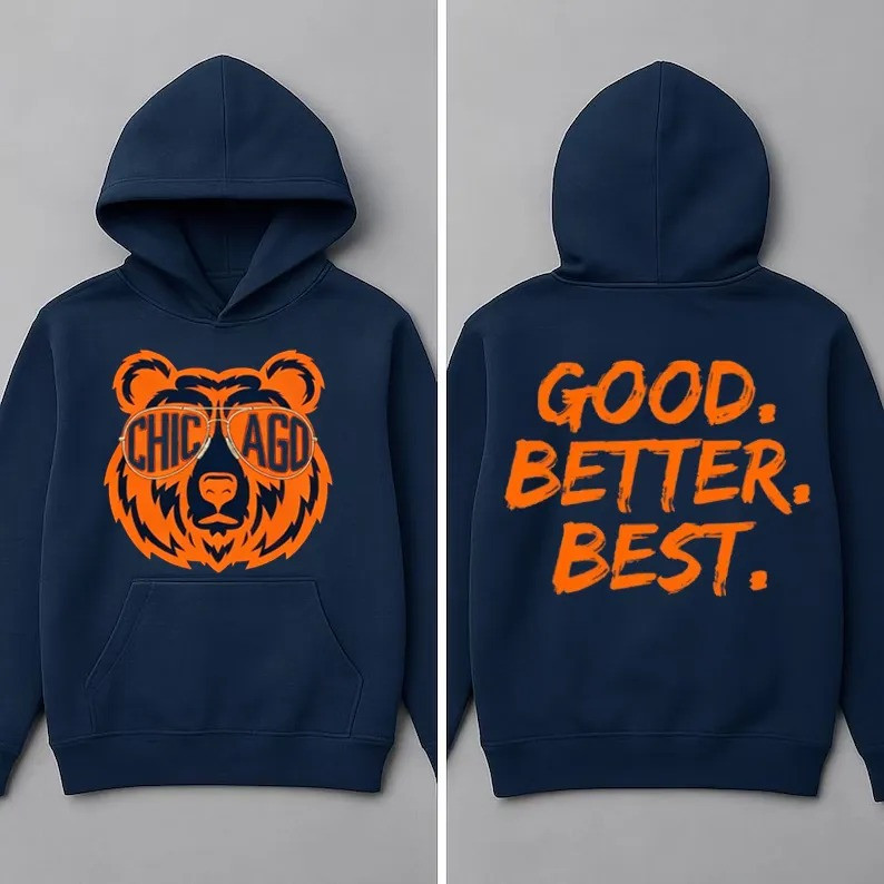 Chicago Bears Football Merch Good Better Best Hoodie Best Gifts For Football Lovers