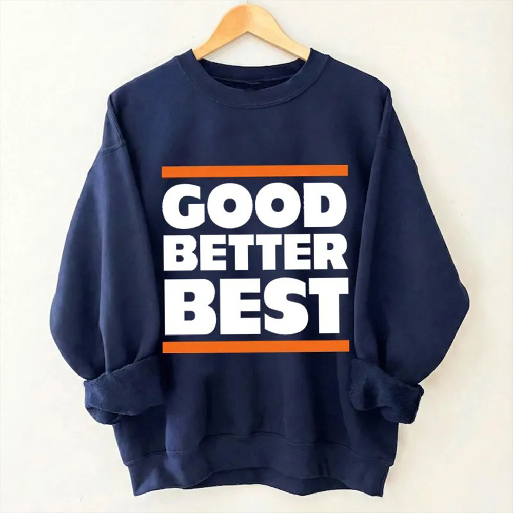 Chicago Bears Football Merch Good Better Best Sweatshirt Great Gifts For Football Fans