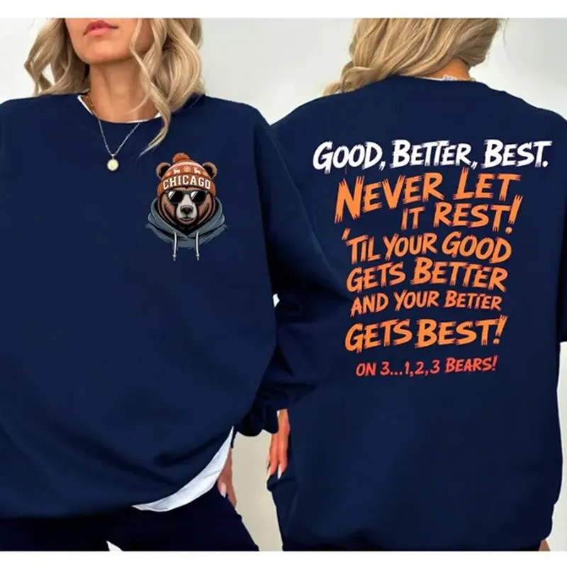 Chicago Bears Football Merch Good Better Best Sweatshirt Never Let It Rest Football Clothing