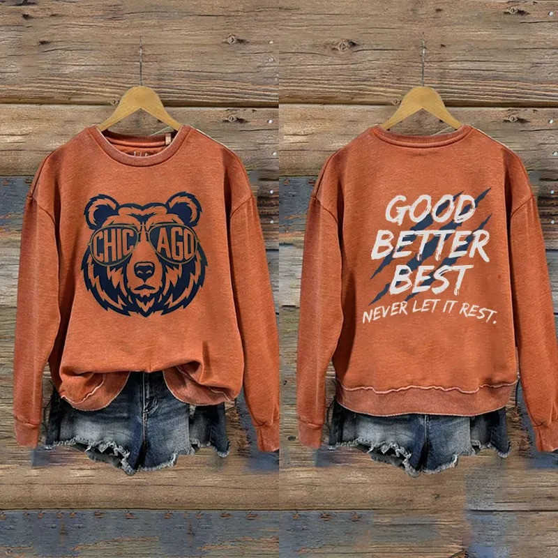 Chicago Bears Football Merch Good Better Best Sweatshirt Never Let It Rest Sweatshirt