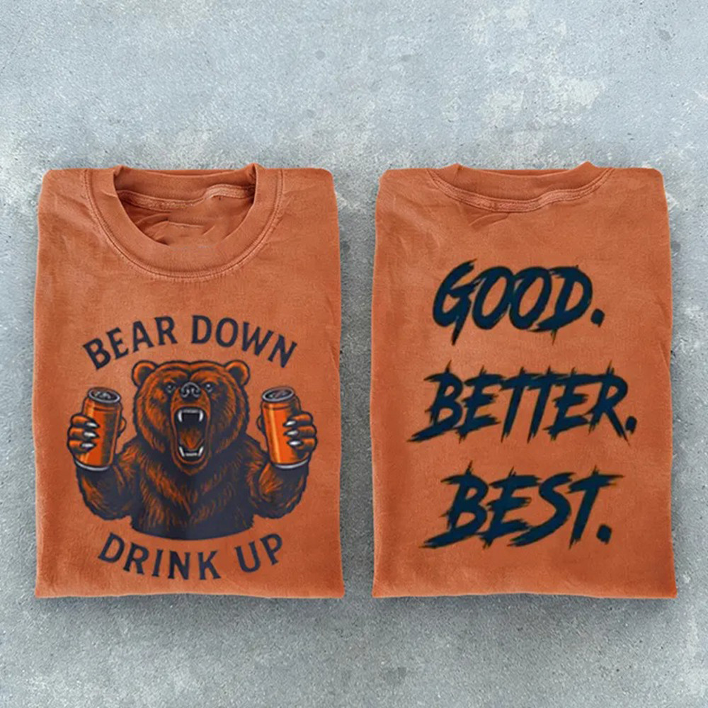 Chicago Bears Merch Bear Down Drink Up T-Shirt Good Better Best Clothes