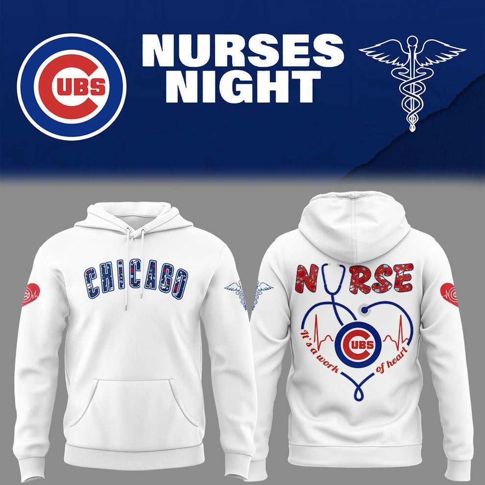 Chicago Cubs NURSES NIGHT Hoodie It's A Work Of Heart Honor Nurse Best Gifts For Cubs Fans