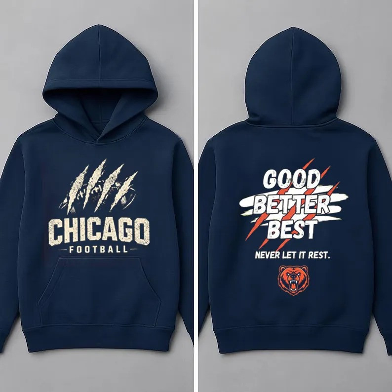 Chicago Football Merch Good Better Best Hoodie Football Hooded Sweatshirt Football Lover Gifts