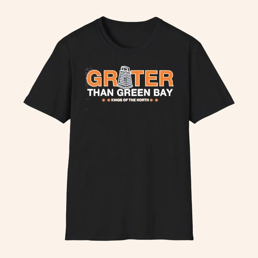 Chicago Football Merch Grater Than Green Bay Kings Of The North T-Shirt Funny Gifts