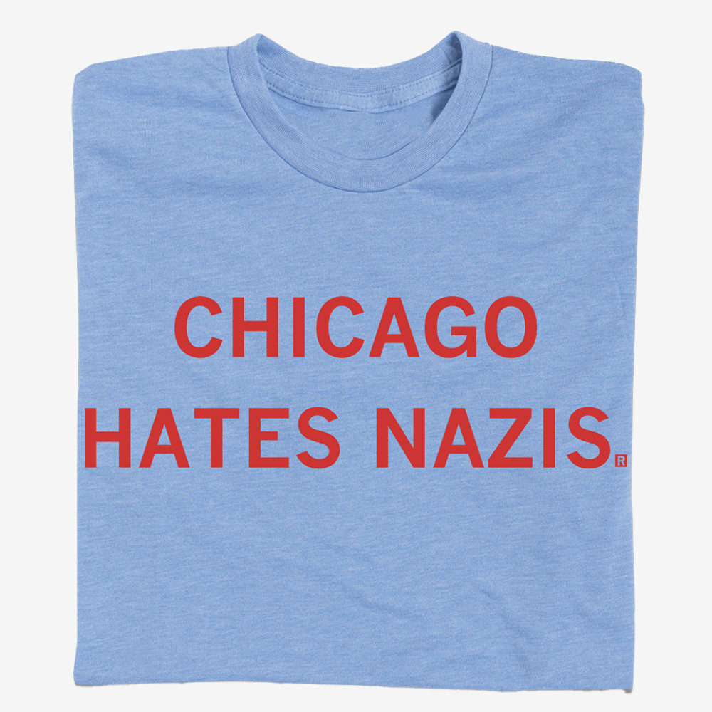 Chicago Hates Nazis T-Shirt Funny Clothes Unique Presents For Enthusiasts