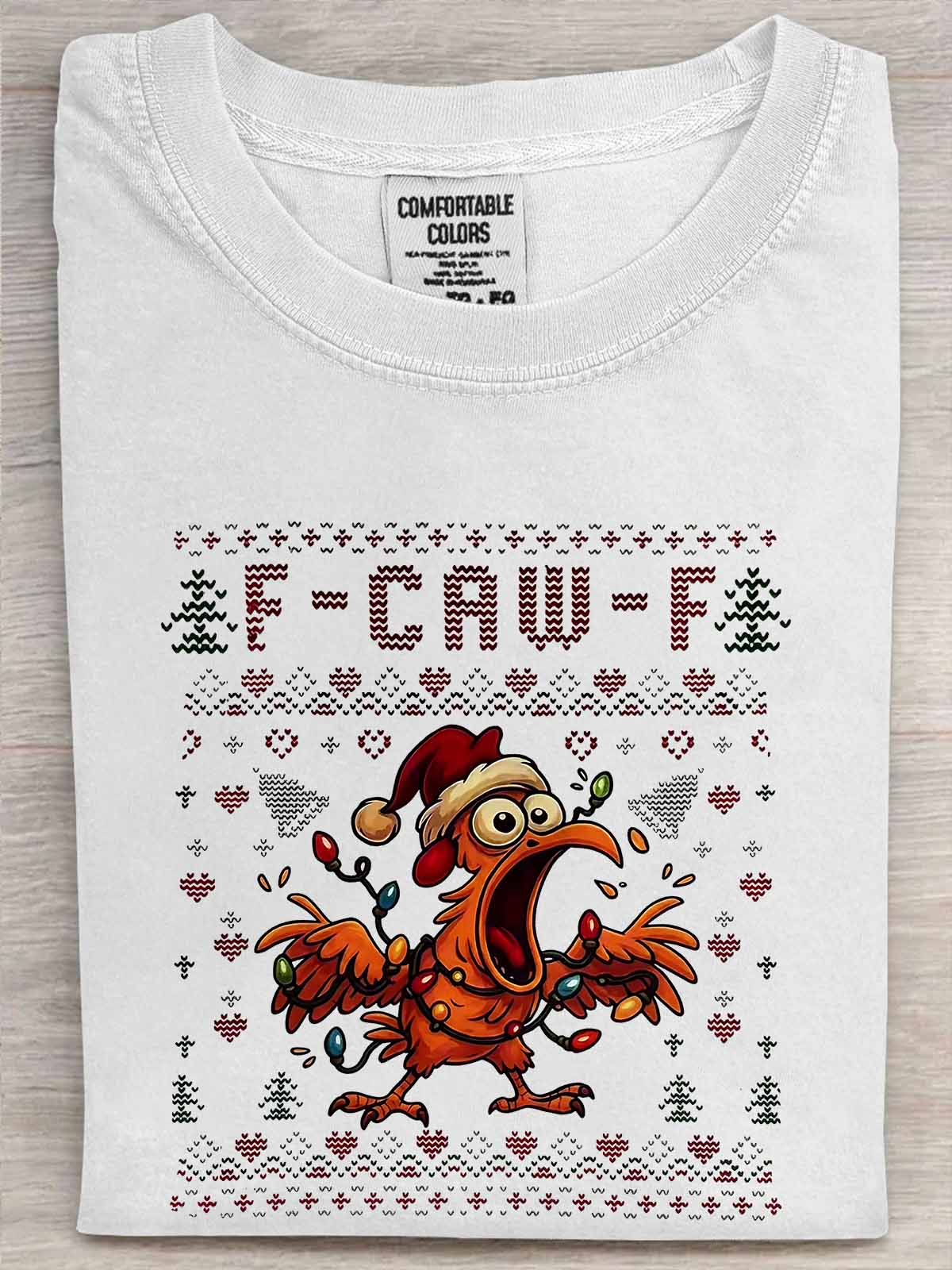 Chicken F Caw F T-Shirt Noel Rooster Screaming Funny Tees Sarcastic Meme Xmas Gifts Ideas