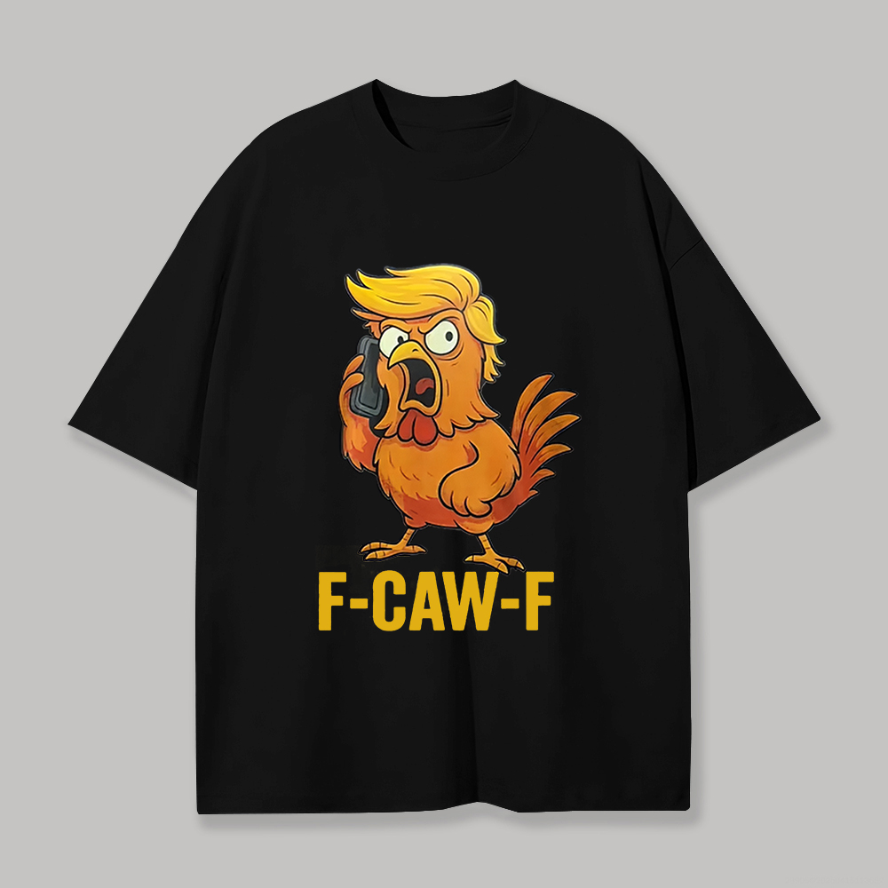Chicken F Caw F T-Shirt Rooster Calling Funny Graphic Tees Sarcastic Meme Gifts For Her