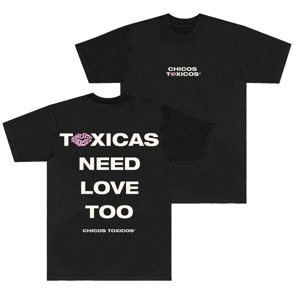 Chicos Toxicos Merch Toxicas Need Love Too T-Shirt Good Father's Day Gifts Gift for Brother