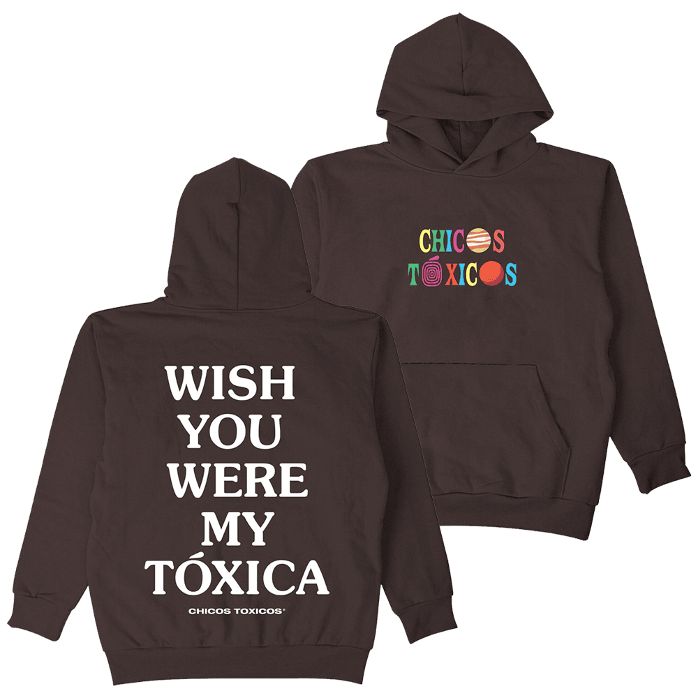 Chicos Toxicos Merch Wish You Were My Toxica Hoodie Father's Day Presents For Dad