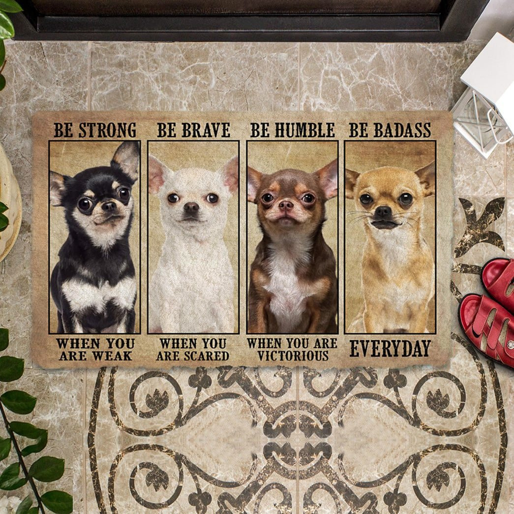 Chihuahua Be Strong Be Brave Be Humble Be Badass Doormat Front Door Decor Cool Gifts For Dog