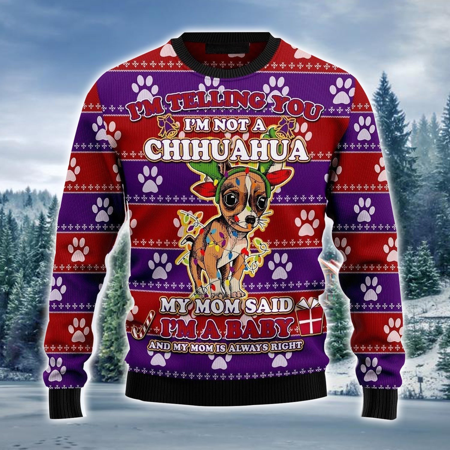 Chihuahua My Mom Said I'm A Baby Ugly Christmas Sweater Cute Xmas Gifts For Chihuahua Lovers