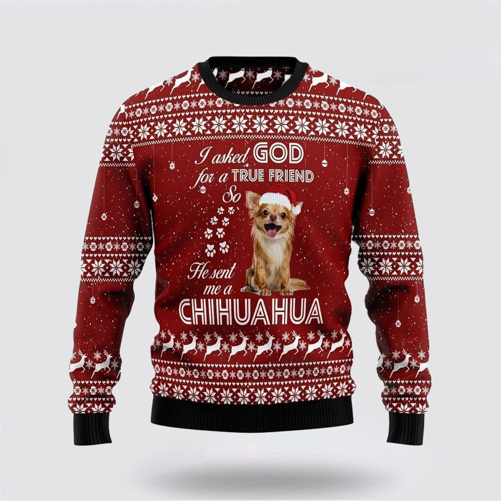 Chihuahua True Friend Ugly Christmas Sweater Christmas Gift For Dog Love Christmas Gift Idea