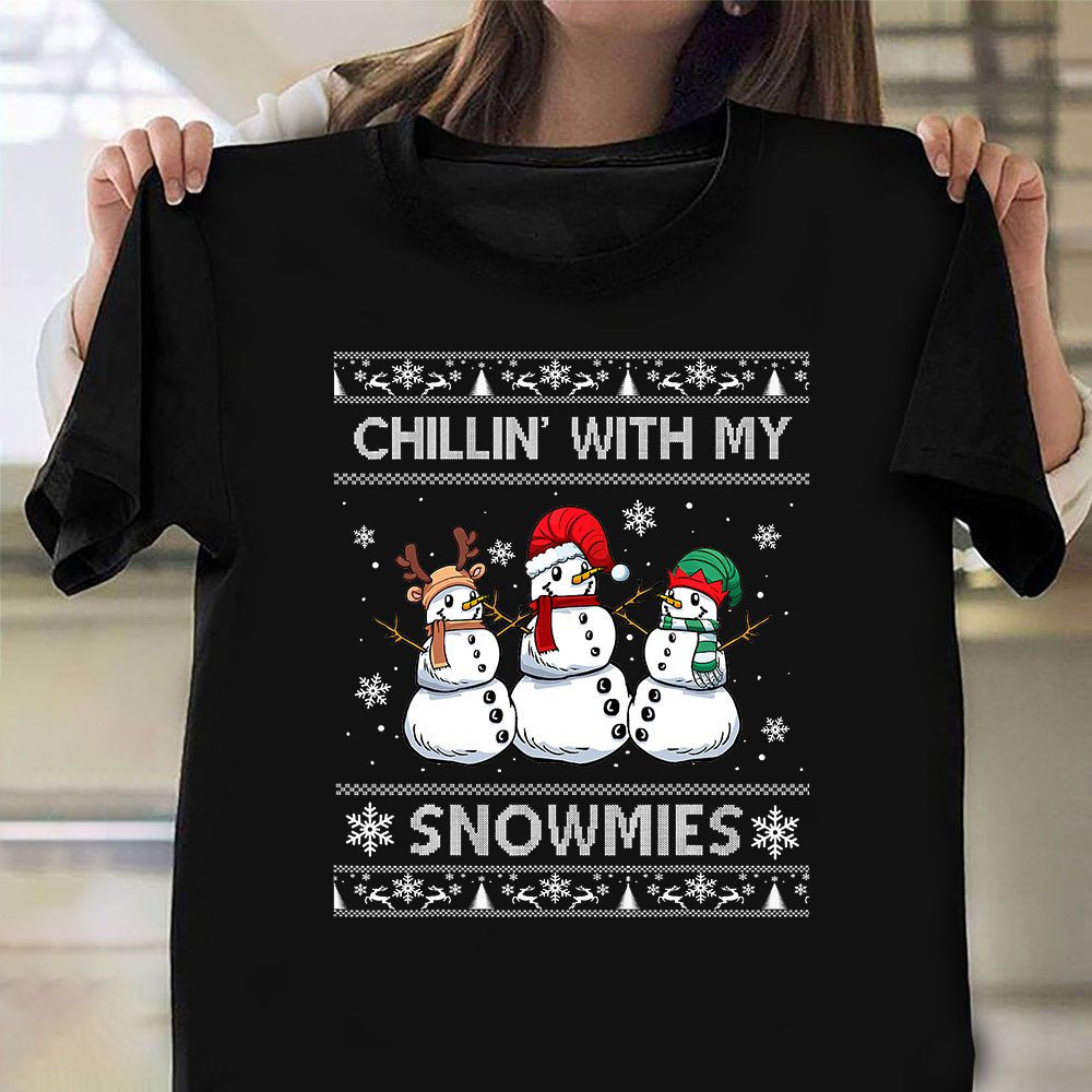 Chillin With My Snowmies Shirt Funny Ugly Christmas Sweater Xmas T-Shirt 2024 Gift Ideas