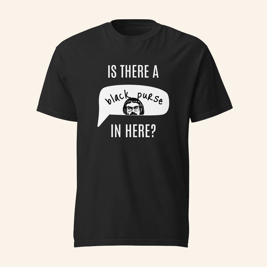 Chit Merch Merch Is There A Black Purse In Here T-Shirt Gifts For Dad