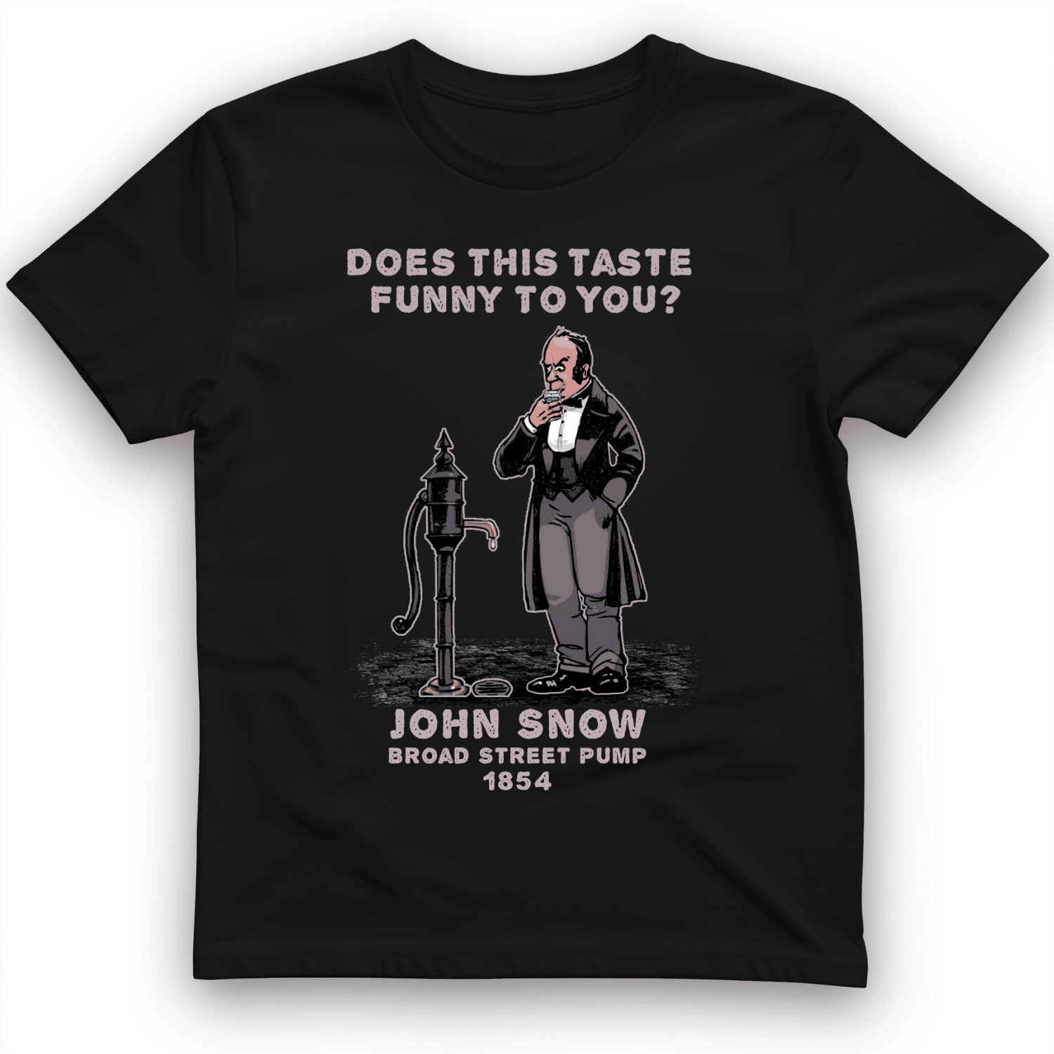 Cholera Fountain Does This Taste Funny To You T-Shirt Funny Shirt Gifts For Father