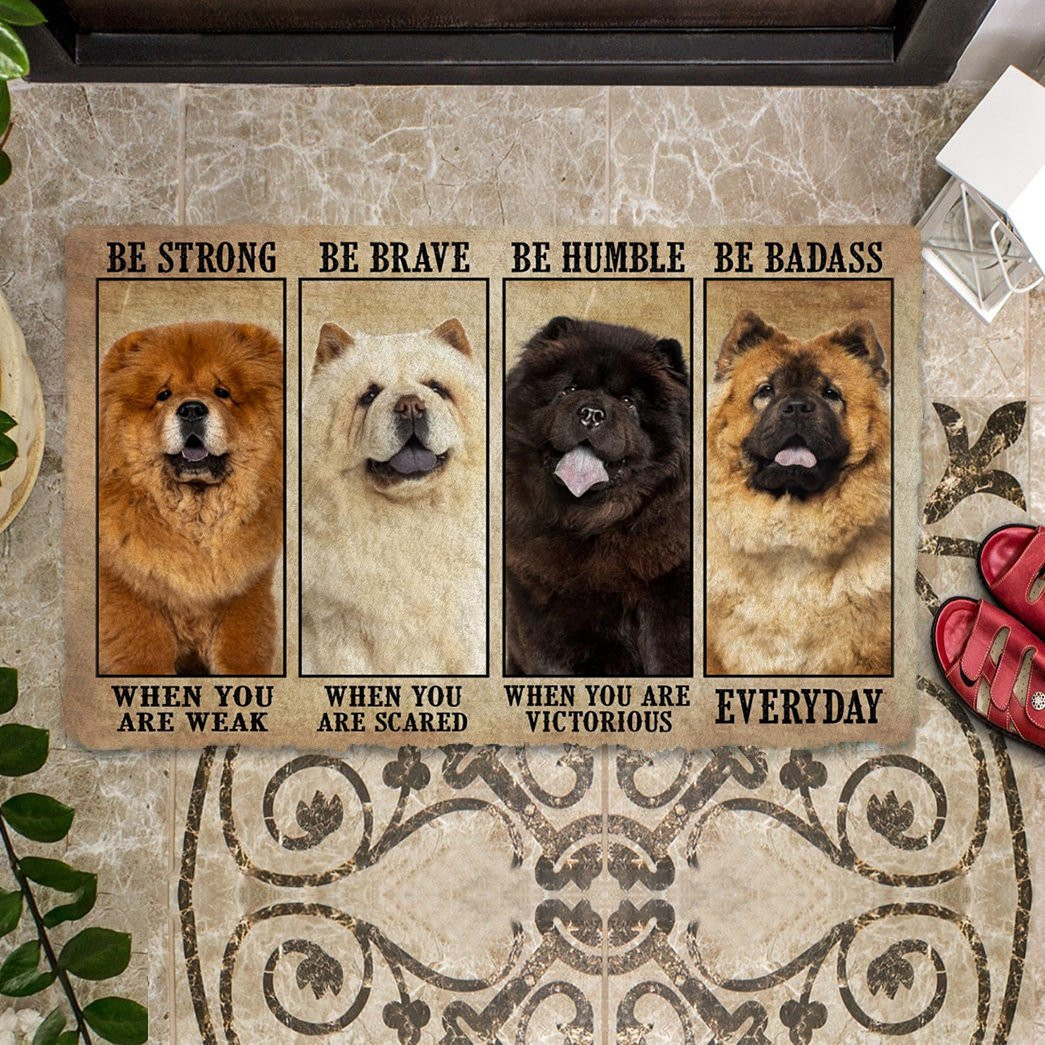 Chow Chow Be Strong Be Brave Be Humble Be Badass Doormat Entry Way Ideas Unique Dog Gifts