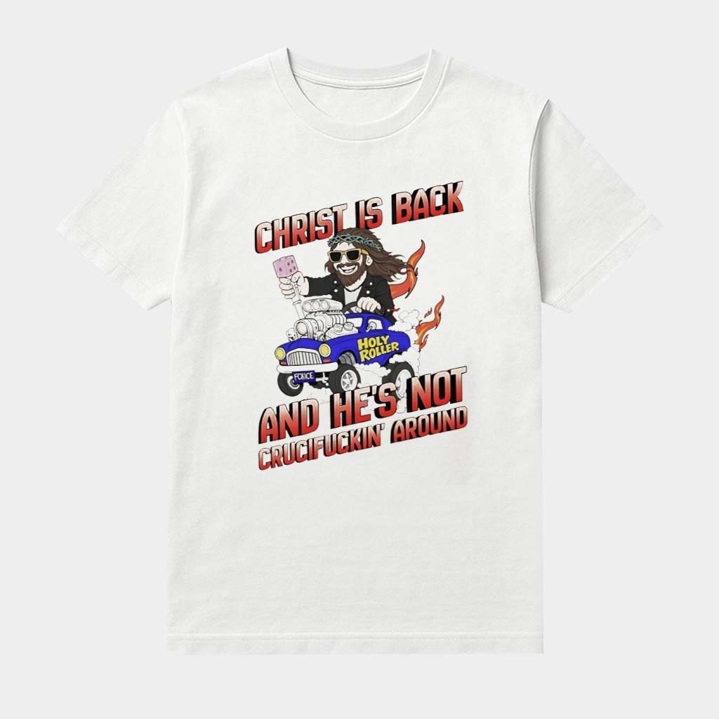 Christ Is Back And He's Not Crucifuckin' Around Shirt Funny Jesus Apparel Christian Gifts Christ Is Back And He's Not Crucifuckin' Around Shirt Funny Jesus Apparel Christian Gifts
