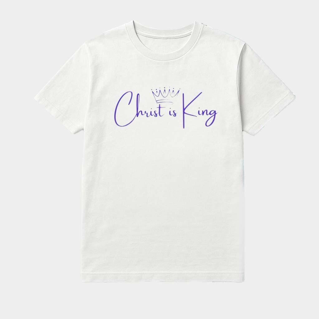 Christ Is King T-Shirt Christian Clothing Gifts For Father Who Has Everything