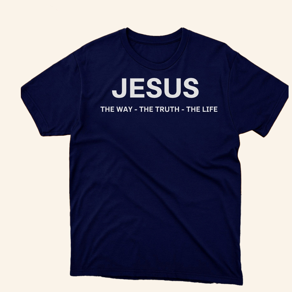 Christian Faith Jesus The Way The Truth The Life T-Shirt Best Gifts For Christian Christian Faith Jesus The Way The Truth The Life T-Shirt Best Gifts For Christian