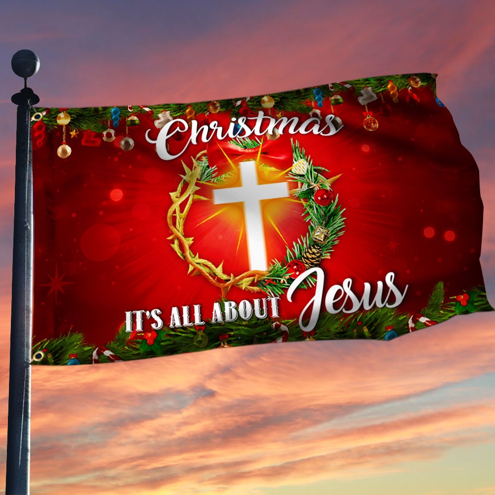 Christmas It S All About Jesus Grommet Flag