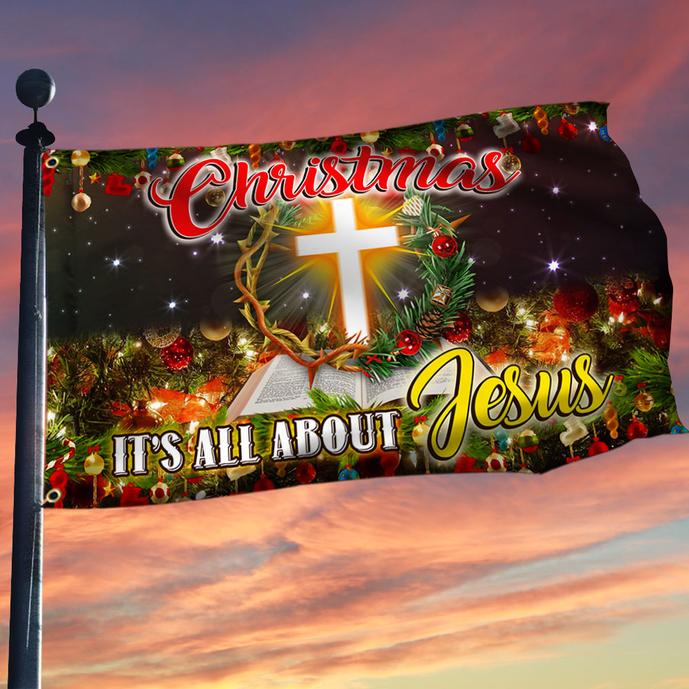 Christmas Jesus Grommet Flag Christmas It S All About Jesus