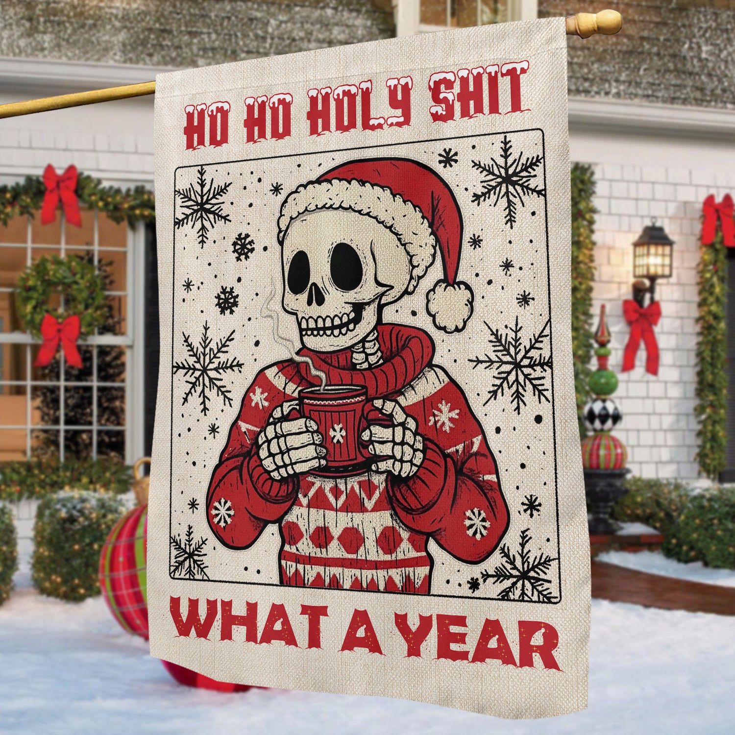 Christmas Skeleton Garden Flag Ho Ho Holy Shit What A Year Xmas Gift For Skeleton Lovers